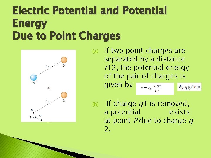 Electric Potential and Potential Energy Due to Point Charges (a) (b) If two point