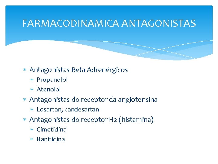 FARMACODINAMICA ANTAGONISTAS Antagonistas Beta Adrenérgicos Propanolol Atenolol Antagonistas do receptor da angiotensina Losartan, candesartan FARMACODINAMICA ANTAGONISTAS Antagonistas Beta Adrenérgicos Propanolol Atenolol Antagonistas do receptor da angiotensina Losartan, candesartan