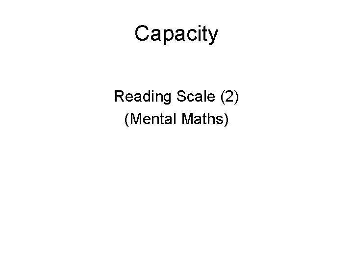 Capacity Reading Scale (2) (Mental Maths) 