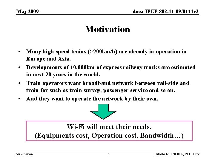 May 2009 doc. : IEEE 802. 11 -09/0111 r 2 Motivation • Many high