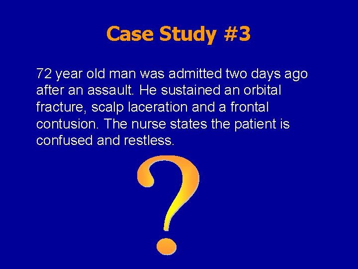 Case Study #3 72 year old man was admitted two days ago after an