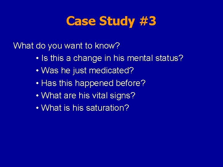 Case Study #3 What do you want to know? • Is this a change