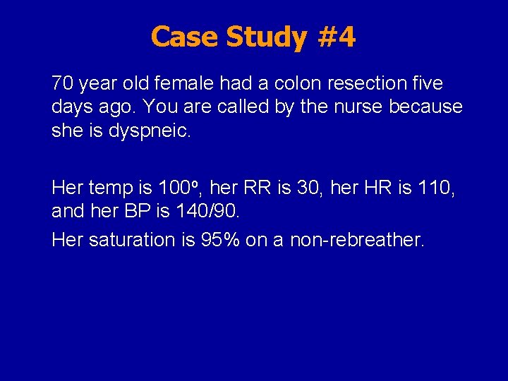 Case Study #4 70 year old female had a colon resection five days ago.