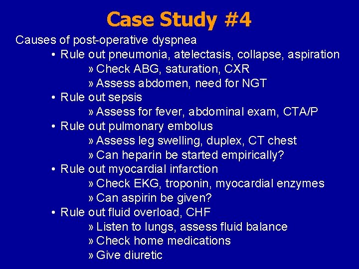 Case Study #4 Causes of post-operative dyspnea • Rule out pneumonia, atelectasis, collapse, aspiration