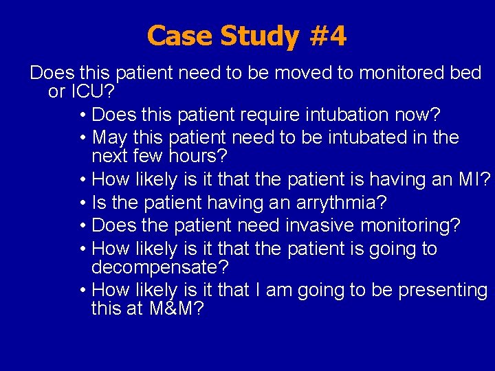 Case Study #4 Does this patient need to be moved to monitored bed or