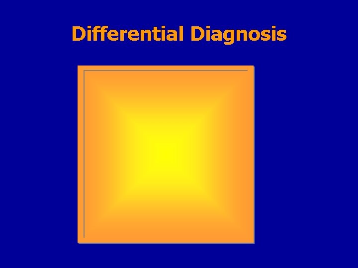 Differential Diagnosis 