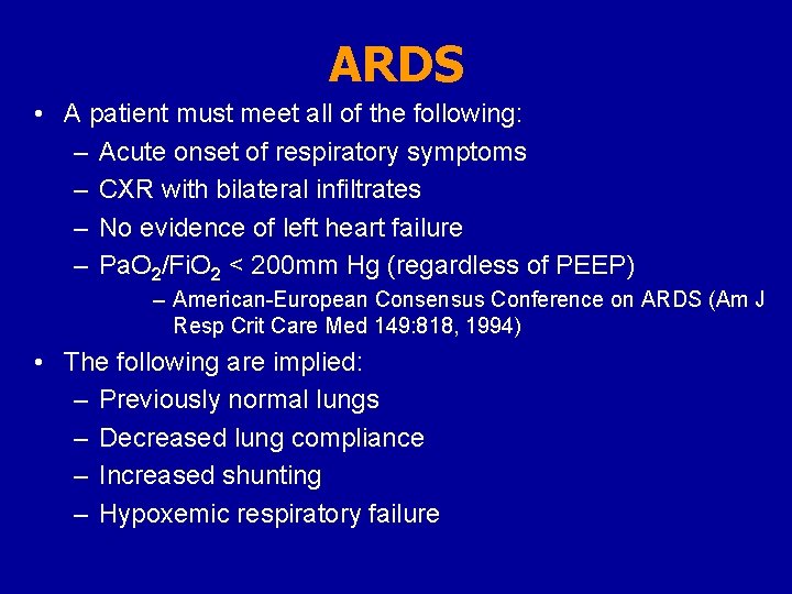 ARDS • A patient must meet all of the following: – Acute onset of