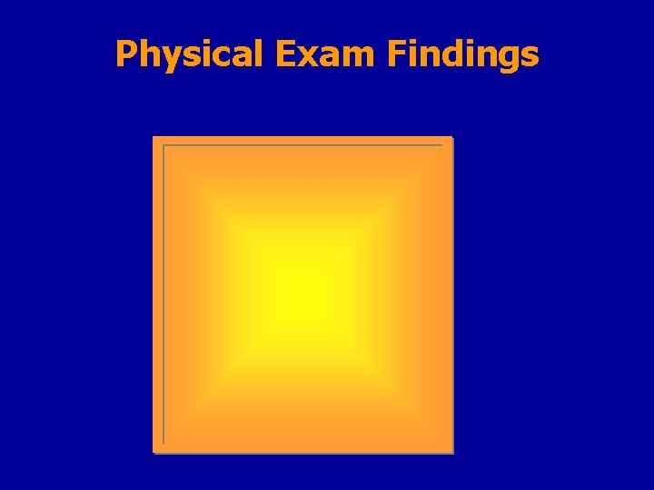 Physical Exam Findings 