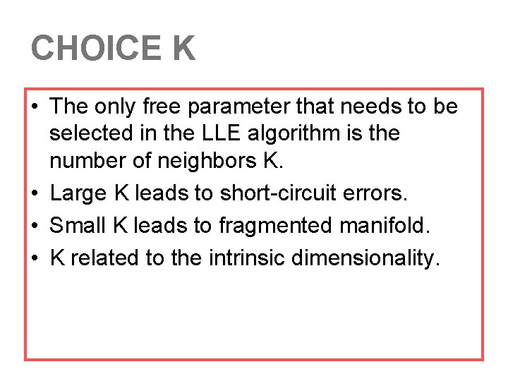 CHOICE K • The only free parameter that needs to be selected in the