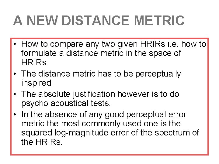 A NEW DISTANCE METRIC • How to compare any two given HRIRs i. e.