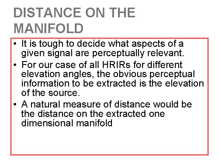 DISTANCE ON THE MANIFOLD • It is tough to decide what aspects of a