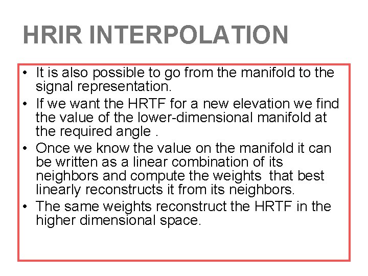 HRIR INTERPOLATION • It is also possible to go from the manifold to the