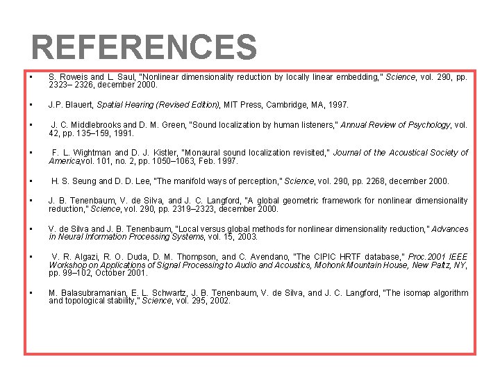 REFERENCES • S. Roweis and L. Saul, “Nonlinear dimensionality reduction by locally linear embedding,