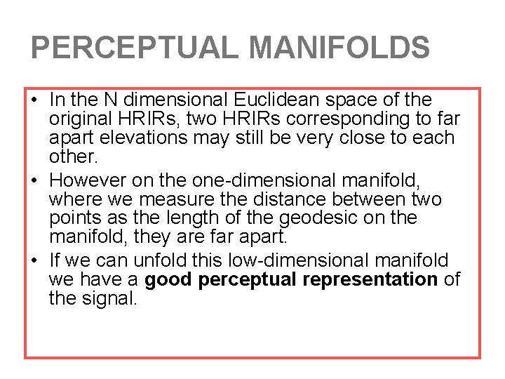 PERCEPTUAL MANIFOLDS • In the N dimensional Euclidean space of the original HRIRs, two