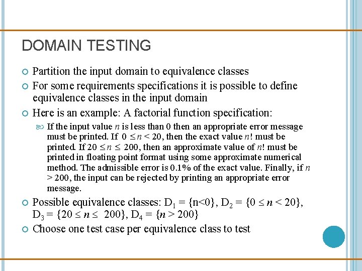 DOMAIN TESTING Partition the input domain to equivalence classes For some requirements specifications it