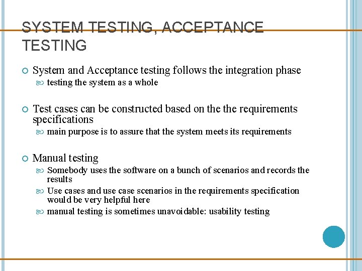 SYSTEM TESTING, ACCEPTANCE TESTING System and Acceptance testing follows the integration phase Test cases