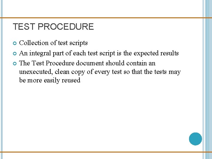 TEST PROCEDURE Collection of test scripts An integral part of each test script is