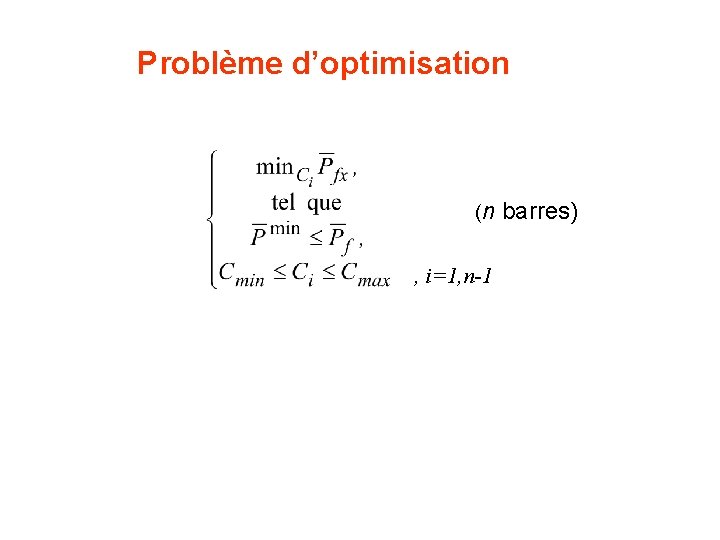 Problème d’optimisation (n , i=1, n-1 barres) 