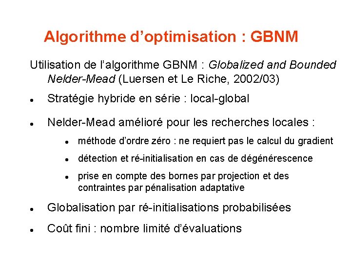 Algorithme d’optimisation : GBNM Utilisation de l’algorithme GBNM : Globalized and Bounded Nelder-Mead (Luersen