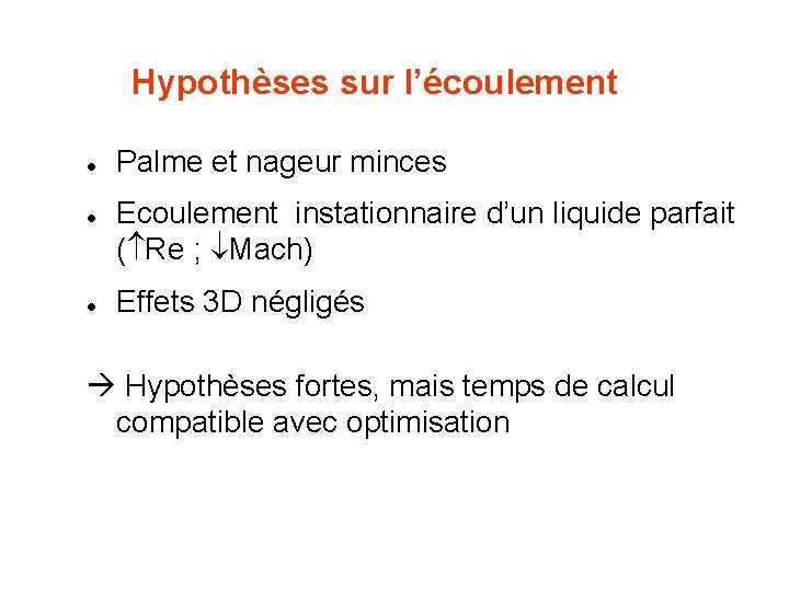 Hypothèses sur l’écoulement l l l Palme et nageur minces Ecoulement instationnaire d’un liquide