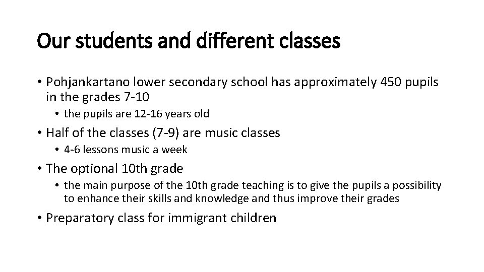 Our students and different classes • Pohjankartano lower secondary school has approximately 450 pupils