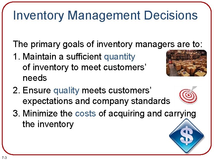 Inventory Management Decisions The primary goals of inventory managers are to: 1. Maintain a Inventory Management Decisions The primary goals of inventory managers are to: 1. Maintain a