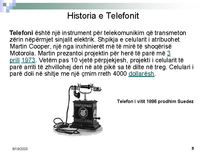 Historia e Telefonit Telefoni është një instrument për telekomunikim që transmeton zërin nëpërmjet sinjalit