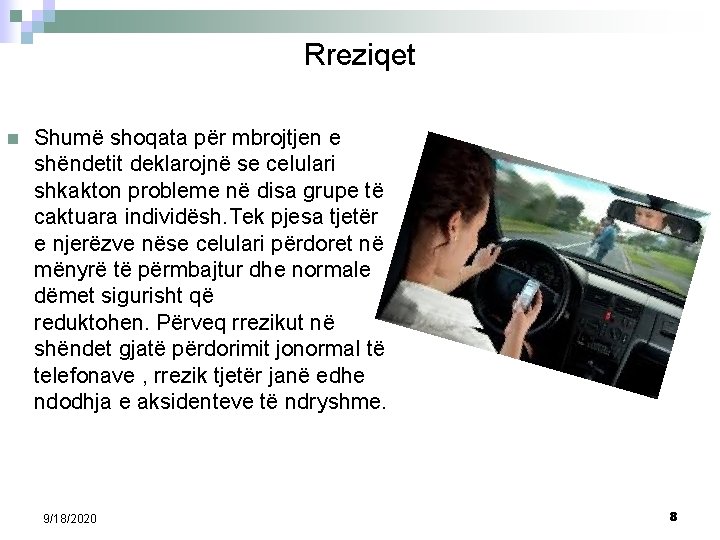 Rreziqet n Shumë shoqata për mbrojtjen e shëndetit deklarojnë se celulari shkakton probleme në