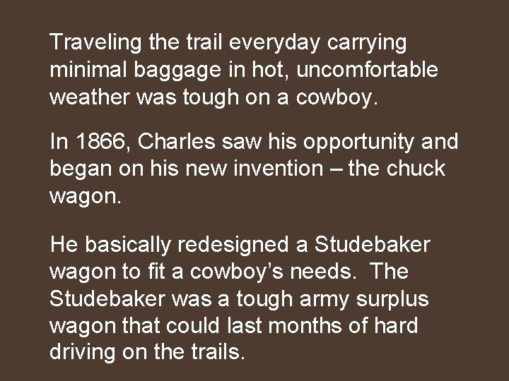 Traveling the trail everyday carrying minimal baggage in hot, uncomfortable weather was tough on