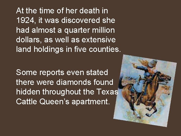 At the time of her death in 1924, it was discovered she had almost