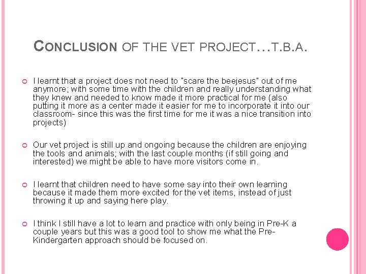 CONCLUSION OF THE VET PROJECT…T. B. A. I learnt that a project does not