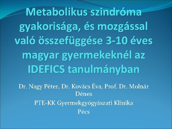 Metabolikus szindróma gyakorisága, és mozgással való összefüggése 3 -10 éves magyar gyermekeknél az IDEFICS