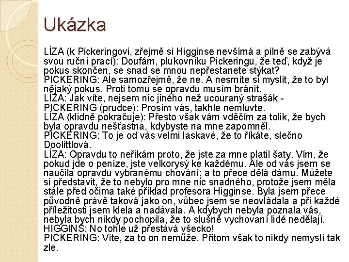 Ukázka LÍZA (k Pickeringovi, zřejmě si Higginse nevšímá a pilně se zabývá svou ruční