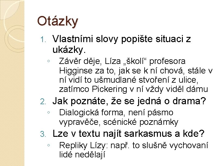 Otázky 1. ◦ 2. ◦ 3. ◦ Vlastními slovy popište situaci z ukázky. Závěr