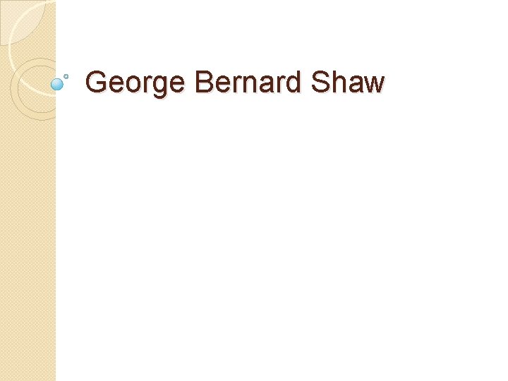 George Bernard Shaw 