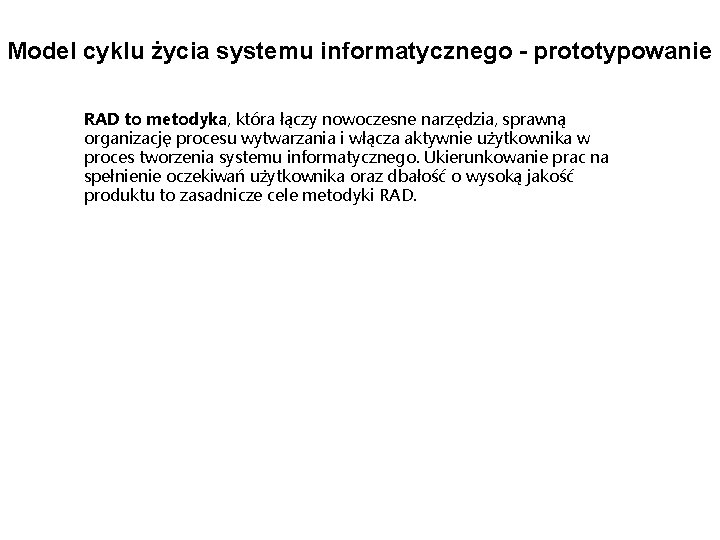 Model cyklu życia systemu informatycznego - prototypowanie RAD to metodyka, która łączy nowoczesne narzędzia,