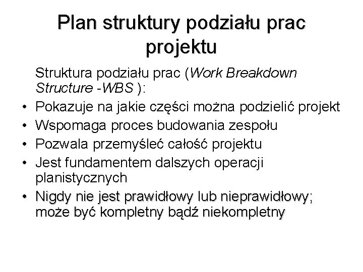 Plan struktury podziału prac projektu • • • Struktura podziału prac (Work Breakdown Structure