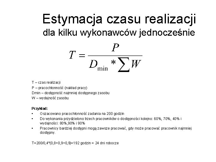 Estymacja czasu realizacji dla kilku wykonawców jednocześnie T – czas realizacji P – pracochłonność