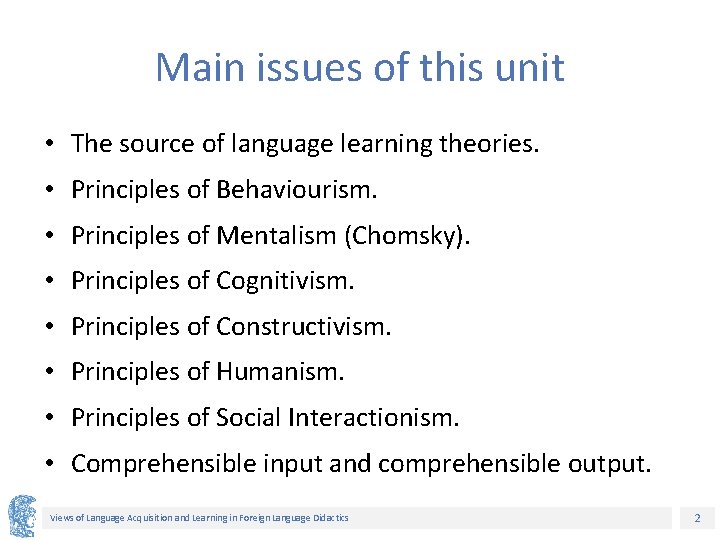 Main issues of this unit • The source of language learning theories. • Principles