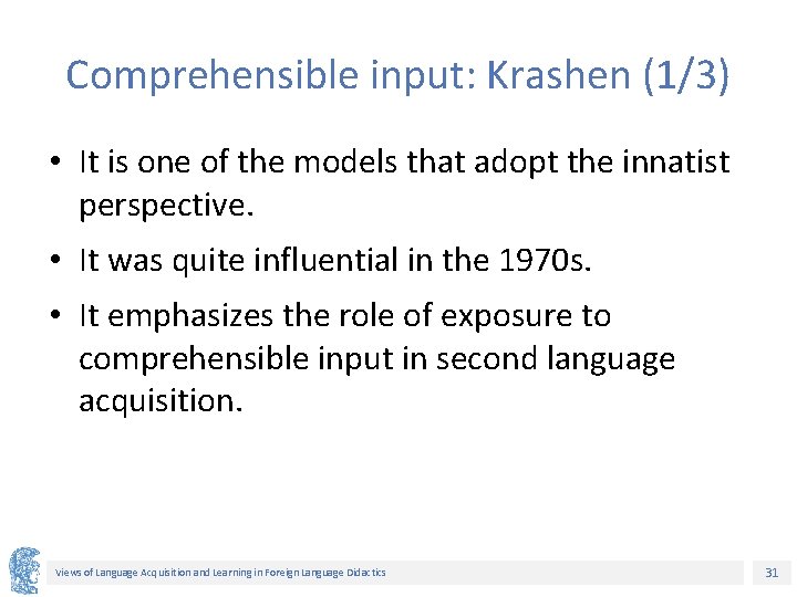 Comprehensible input: Krashen (1/3) • It is one of the models that adopt the