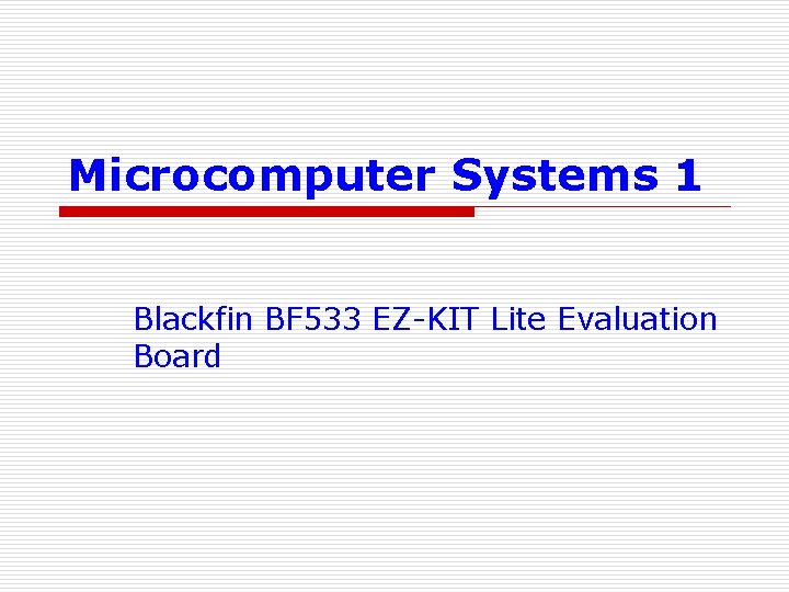 Microcomputer Systems 1 Blackfin BF 533 EZ-KIT Lite Evaluation Board 