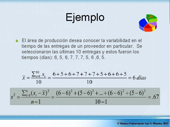 Ejemplo S El área de producción desea conocer la variabilidad en el tiempo de