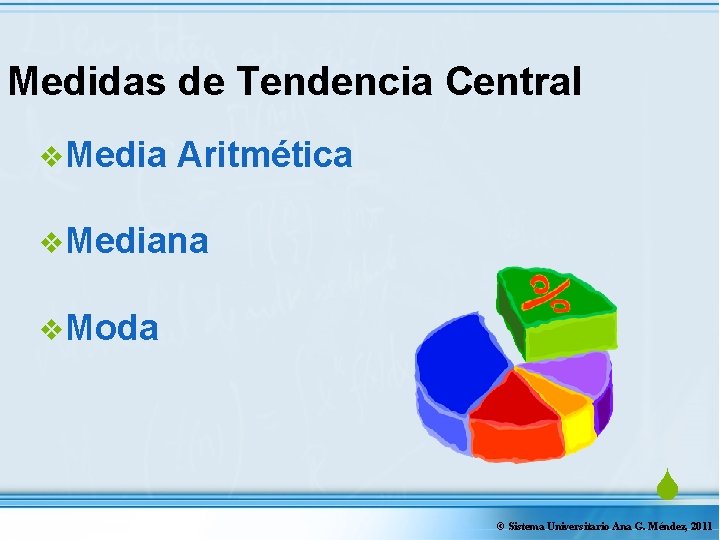 Medidas de Tendencia Central v. Media Aritmética v. Mediana v. Moda S © Sistema