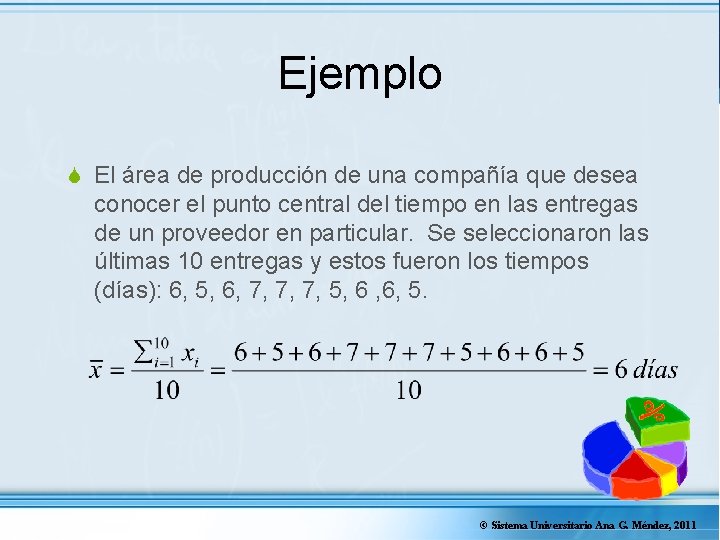 Ejemplo S El área de producción de una compañía que desea conocer el punto