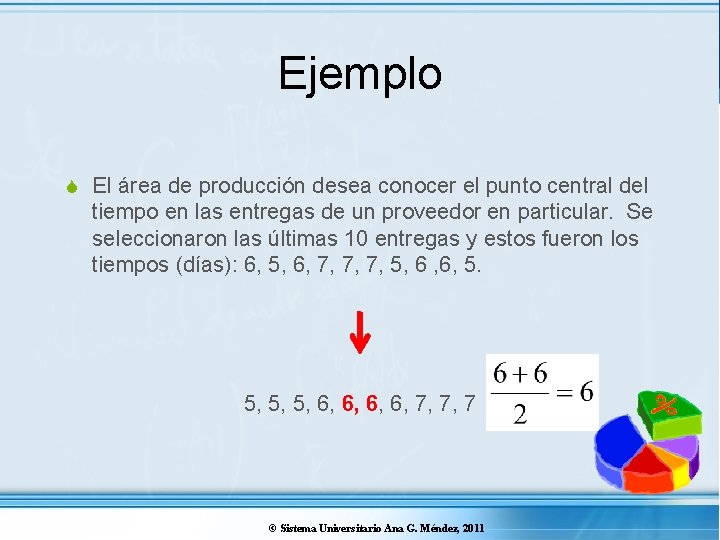 Ejemplo S El área de producción desea conocer el punto central del tiempo en