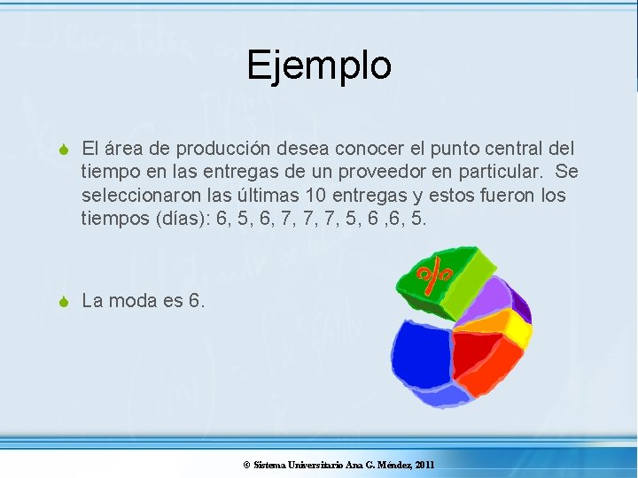 Ejemplo S El área de producción desea conocer el punto central del tiempo en