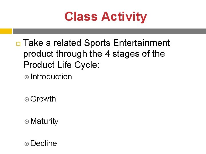 Class Activity Take a related Sports Entertainment product through the 4 stages of the