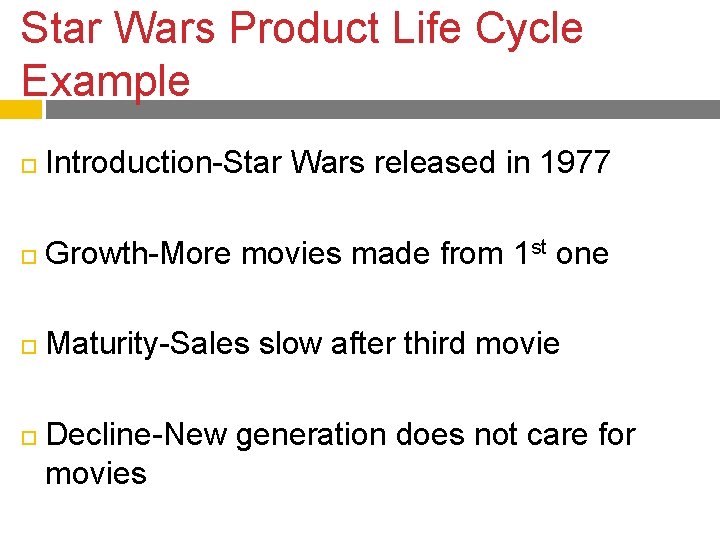 Star Wars Product Life Cycle Example Introduction-Star Wars released in 1977 Growth-More movies made