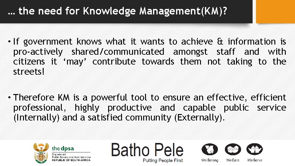 … the need for Knowledge Management(KM)? • If government knows what it wants to