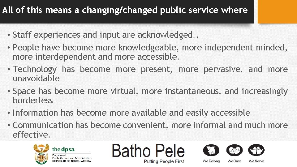All of this means a changing/changed public service where • Staff experiences and input